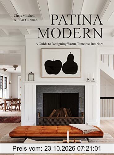 Patina Modern: A Guide to Designing Warm, Timeless Interiors