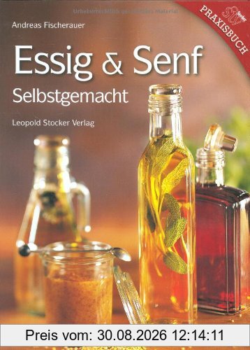 Essig & Senf: Selbstgemacht