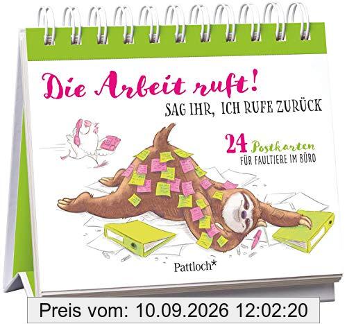 Die Arbeit ruft! Sag ihr, ich rufe zurück: 24 Postkarten für Faultiere im Büro