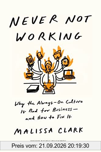 Never Not Working: Why the Always-On Culture Is Bad for Business--and How to Fix It
