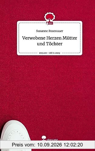 Verwobene Herzen Mütter und Töchter. Life is a Story - story.one