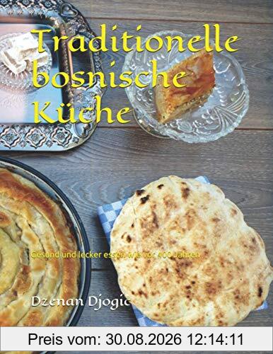 Traditionelle bosnische Küche: Gesund und lecker essen wie vor 400 Jahren