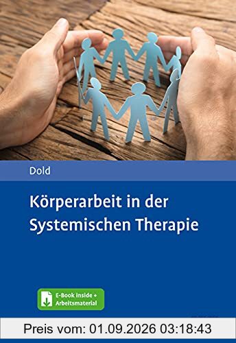 Körperarbeit in der Systemischen Therapie: Mit E-Book inside