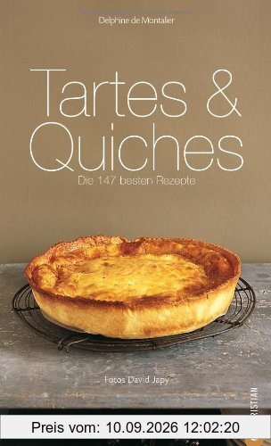 Tartes & Quiches: Die 147 besten Rezepte