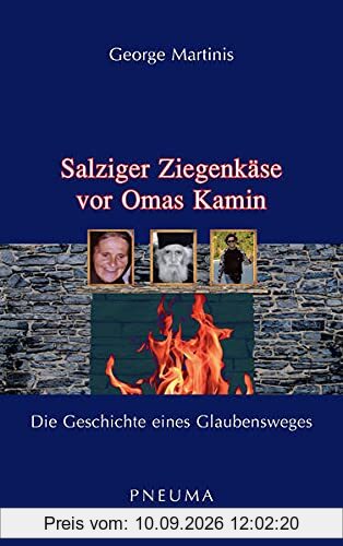 Salziger Ziegenkäse vor Omas Kamin: Die Geschichte eines Glaubensweges