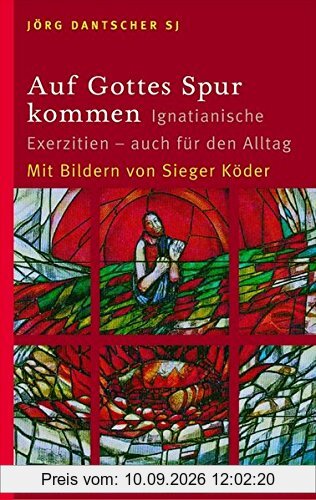 Auf Gottes Spur kommen: Ignatianische Exerzitien - auch für den Alltag