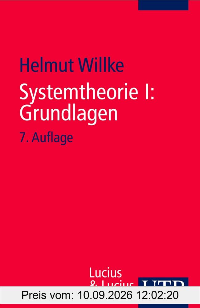 Systemtheorie: Systemtheorie 1. Grundlagen: Eine Einführung in die Grundprobleme der Theorie sozialer Systeme: I (Uni-Taschenbücher S)