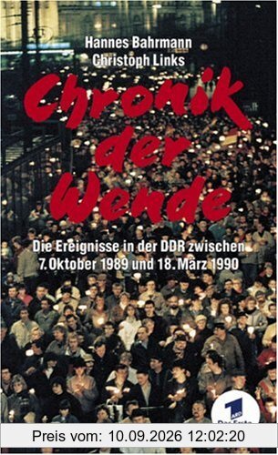 Chronik der Wende - Die Ereignisse in der DDR zwischen 7. Oktober 1989 und 18. März 1990: Das Begleitbuch zur ARD-Fernsehdokumentation. Die Ereignisse ... zwischen 7. Oktober 1989 und 18. März 1990