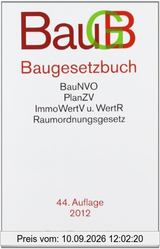 Baugesetzbuch: mit Verordnung über die Grundsätze für die Ermittlung der Verkehrswerte von Grundstücken, Baunutzungsverordnung, Planzeichenverordnung, ... Rechtsstand: 1. Februar 2012