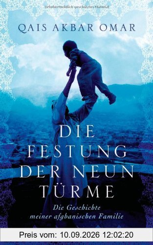 Die Festung der neun Türme: Die Geschichte meiner afghanischen Familie