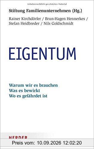 Eigentum: Warum wir es brauchen. Was es bewirkt. Wo es gefährdet ist