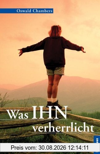 Was Ihn verherrlicht