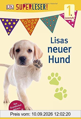 SUPERLESER! Lisas neuer Hund: 1. Lesestufe Sach-Geschichten für Leseanfänger