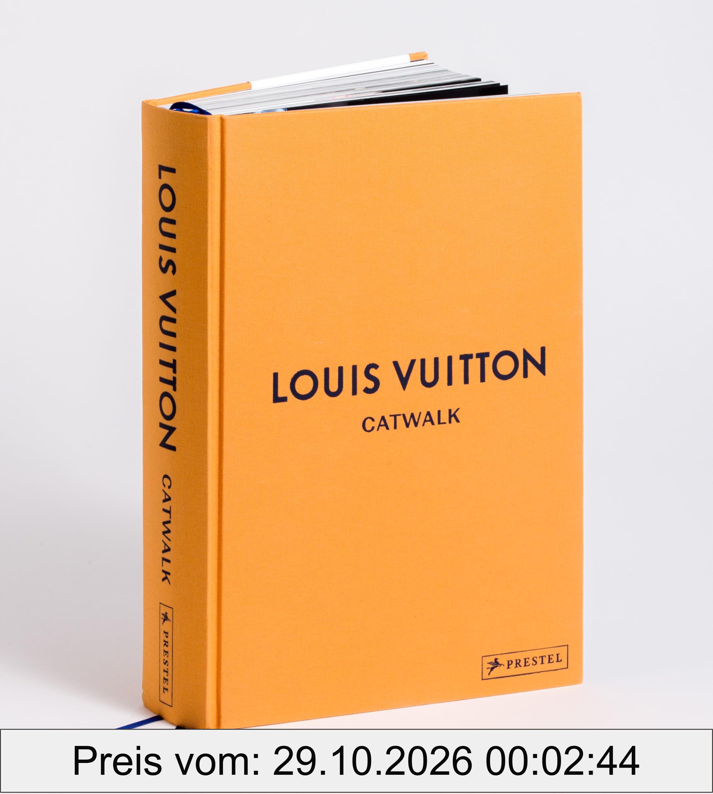 Louis Vuitton Catwalk: Die Kollektionen - Deutsche Ausgabe – In mehr als 1.100 Abbildungen (Catwalk-Reihe, Band 4)