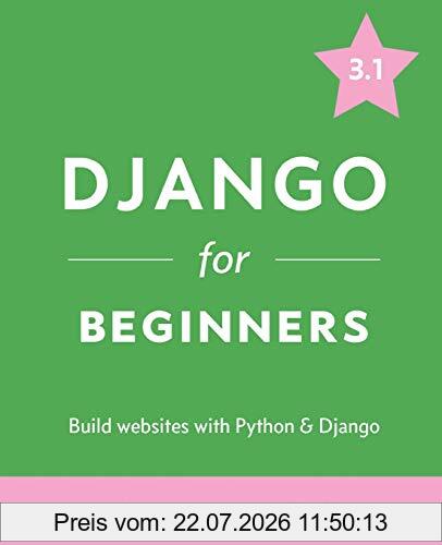 Vincent, William S. Django For Beginners, Build Websites With Python And Django