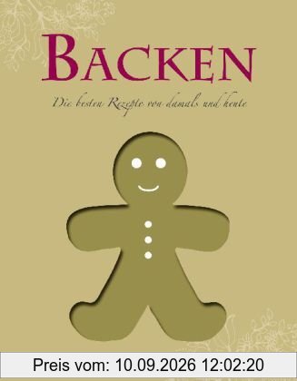 Ultimate Backen: Die besten Rezepte von damals und heute