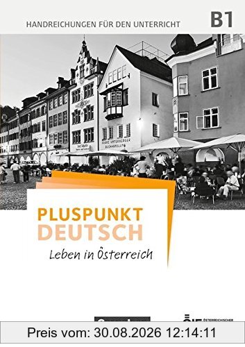 Pluspunkt Deutsch - Leben in Österreich: B1 - Handreichungen für den Unterricht
