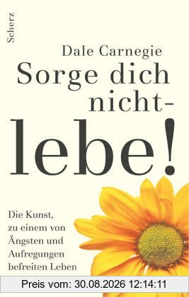 Sorge dich nicht, lebe!