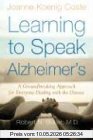 Coste, Joanne Koenig Learning To Speak Alzheimer's, A Groundbreaking Approach For Everyone Dealing With The Disease
