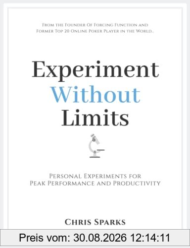 Experiment Without Limits: Personal Experiments for Peak Performance and Productivity