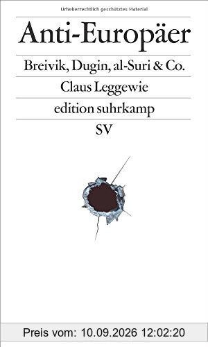Anti-Europäer: Breivik, Dugin, al-Suri & Co. (edition suhrkamp)