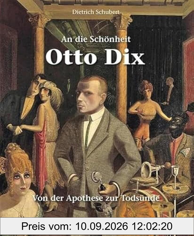 An die Schönheit Otto Dix: Von der Apotheose zur Todsünde