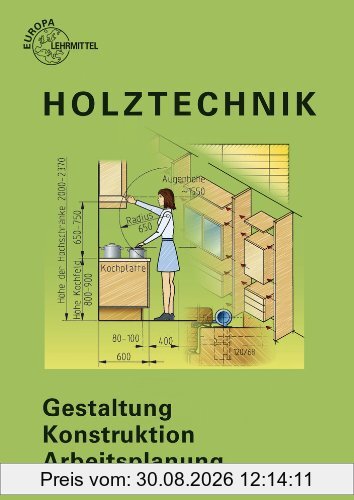Holztechnik: Gestaltung, Konstruktion, Arbeitsplanung