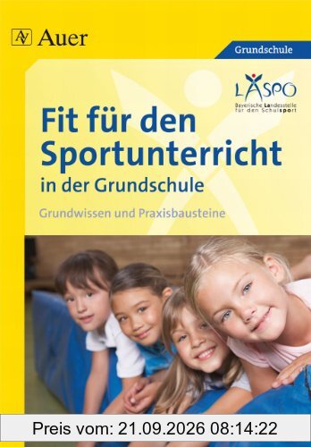 Fit für den Sportunterricht in der Grundschule: Grundwissen - Praxisbausteine