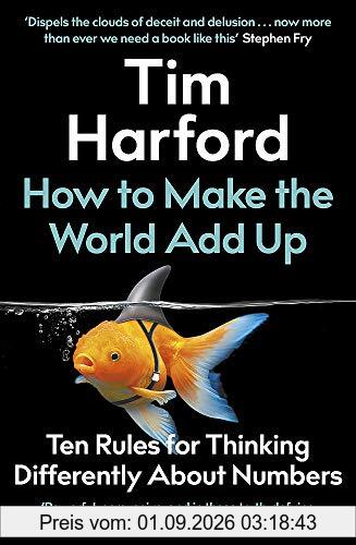How to Make the World Add Up: Ten Rules for Thinking Differently About Numbers