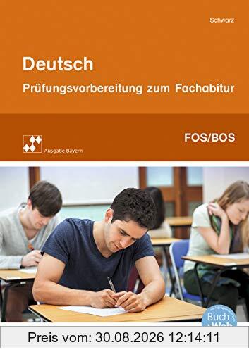 Deutsch. Prüfungsvorbereitung zum Fachabitur an Fach- und Berufsoberschulen in Bayern