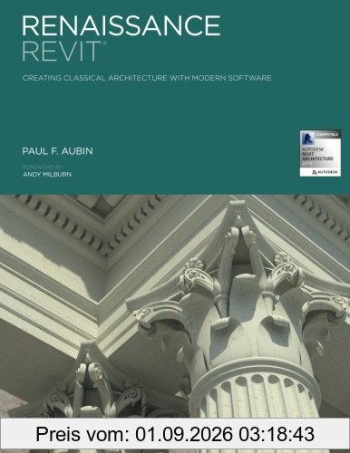Renaissance Revit: Creating Classical Architecture with Modern Software