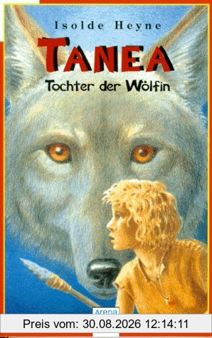 Tanea. Tochter der Wölfin. ( Ab 12 J.).