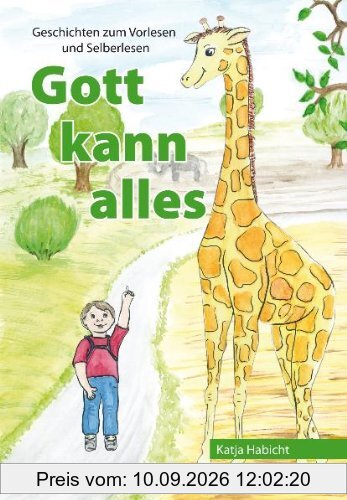 Gott kann alles: Geschichten zum Vorlesen und Selberlesen