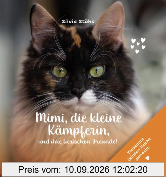 Mimi, die kleine Kämpferin, und ihre tierischen Freunde!: Tierschutz (kinder-)leicht gemacht.