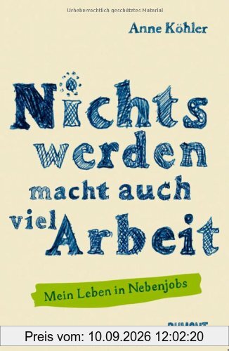 Nichts werden macht auch viel Arbeit: Mein Leben in Nebenjobs