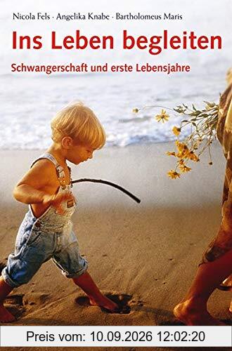 Ins Leben begleiten. Schwangerschaft und erste Lebensjahre