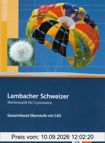 Lambacher-Schweizer - Mathematik für Gymnasien - Gesamtband Oberstufe mit CAS. Ausgabe B