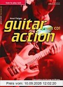 Guitar action: how to play rock, Gitarre spielen wie die Jungs von Nirvana, the Offspring oder Rage against the Machine und das ohne Vorkenntnisse!