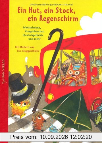 Ein Hut, ein Stock, ein Regenschirm: Schüttelreime, Zungenbrecher, Quatschgedichte und mehr