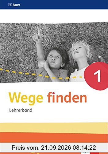 Wege finden / Ausgabe Sachsen, Sachsen-Anhalt und Thüringen ab 2017: Wege finden / Lehrerband mit CD-ROM Klasse 1: Ausgabe Sachsen, …