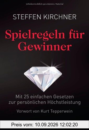 Spielregeln für Gewinner: Mit 25 einfachen Gesetzen zur persönlichen Höchstleistung