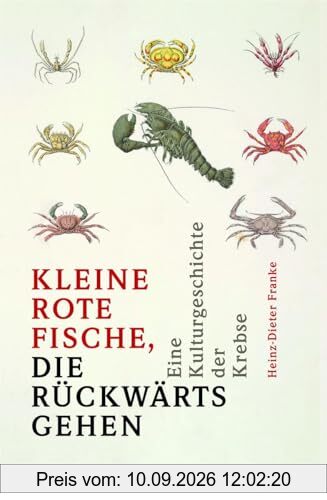 »Kleine rote Fische, die rückwärtsgehen«: Eine Kulturgeschichte der Krebse