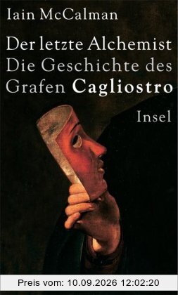 Der letzte Alchemist. Die Geschichte des Grafen Cagliostro