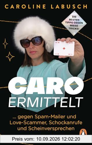 Caro ermittelt: ... gegen Spam-Mailer und Love-Scammer, Schockanrufe und Scheinversprechen