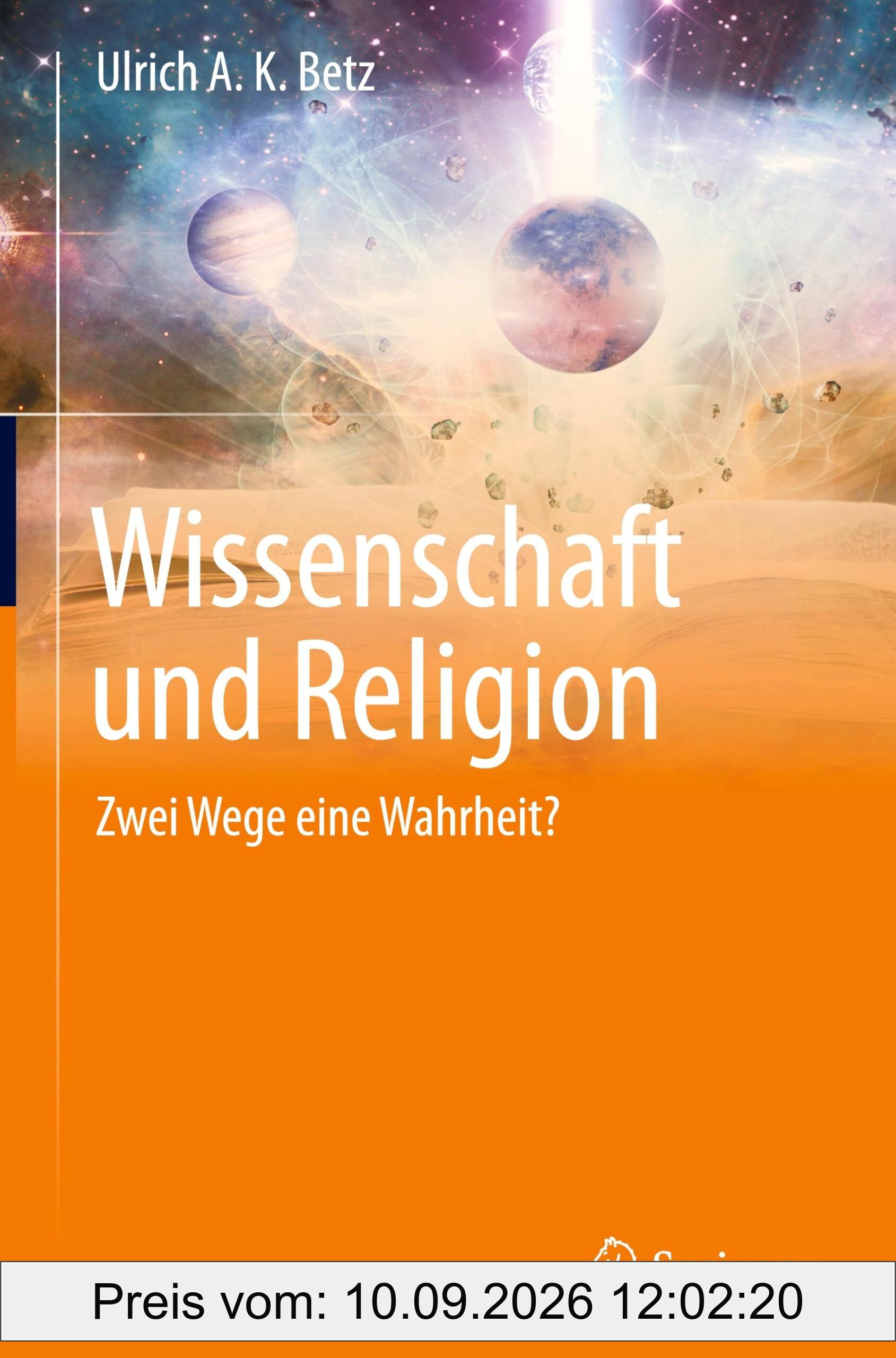 Wissenschaft und Religion: Zwei Wege eine Wahrheit?