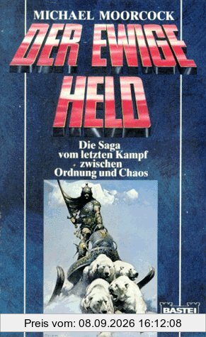 Der ewige Held. Die Saga vom letzten Kampf zwischen Ordnung und Chaos.