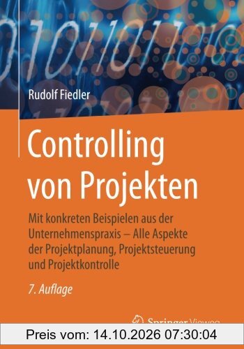 Controlling von Projekten: Mit konkreten Beispielen aus der Unternehmenspraxis - Alle Aspekte der Projektplanung, Projektsteuerung und …