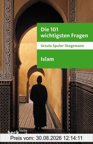 Die 101 wichtigsten Fragen - Islam