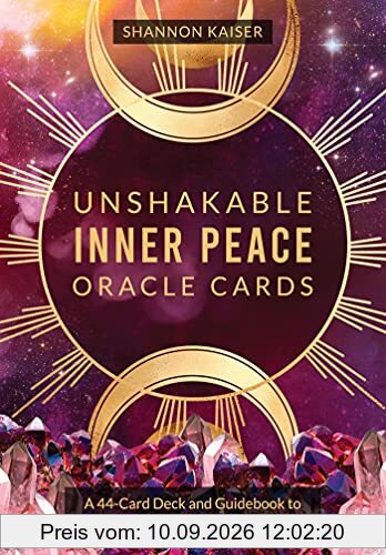 Unshakable Inner Peace Oracle Cards: A 44-card Deck and Guidebook to Awaken & Align With Your True Power