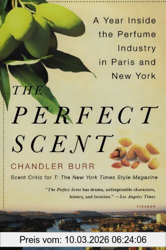 Chandler Burr The Perfect Scent, A Year Inside The Perfume Industry In Paris And New York